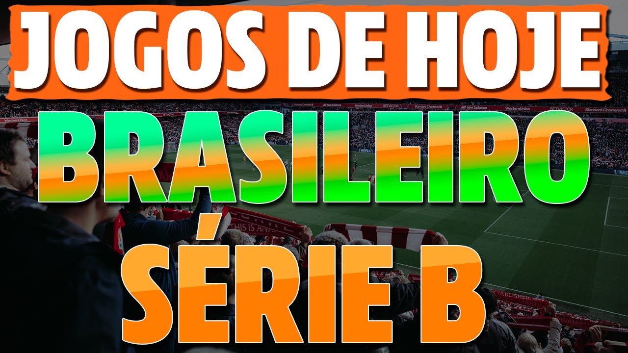 JOGOS de HOJE do CAMPEONATO BRASILEIRO SÉRIE B 2023(Jogos da Série B Hoje)  Jogos De Hoje Série B 